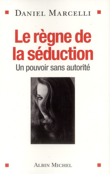 Emprunter Le règne de la séduction. Un pouvoir sans autorité livre