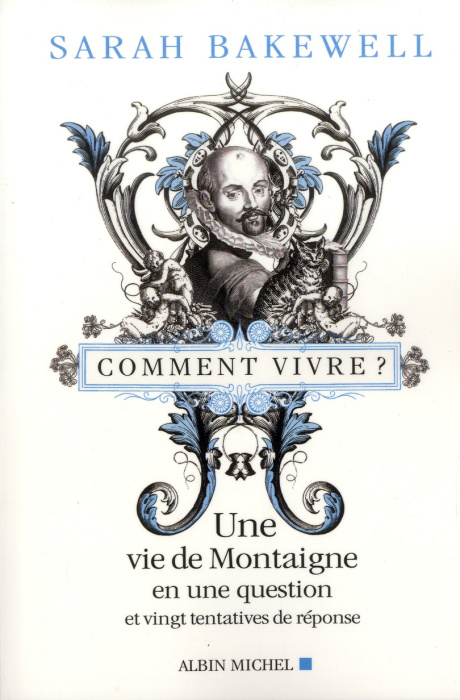 Emprunter Comment vivre ? Une vie de Montaigne en une question et vingt tentatives de réponse livre