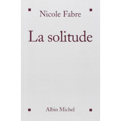Emprunter La Solitude. Ses peines et ses richesses livre