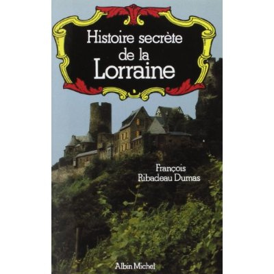Emprunter Histoire secrète de la Lorraine livre