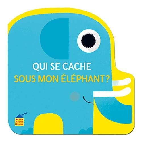 Emprunter Qui se cache sous mon éléphant? livre