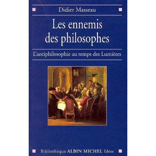 Emprunter Les Ennemis des philosophes. L'antiphilosophie au temps des Lumières livre