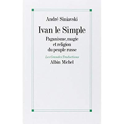 Emprunter Ivan le Simple. Paganisme, magie et religion du peuple russe livre