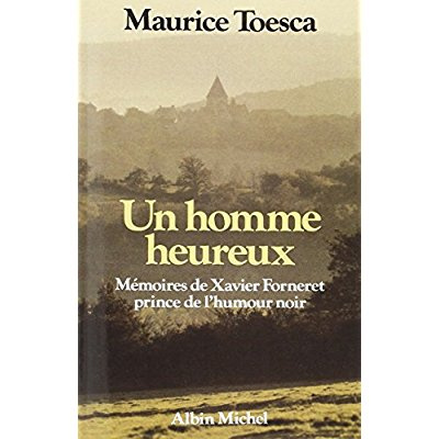 Emprunter Un homme heureux. Mémoires de Xavier Forneret, prince de l'humour noir livre
