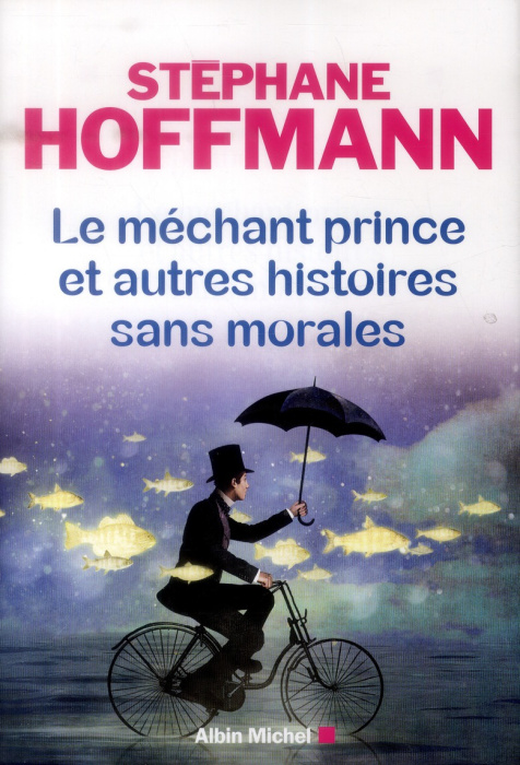 Emprunter Le méchant prince et autres histoires sans morales livre