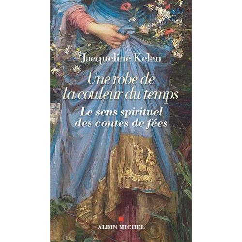 Emprunter Une robe de la couleur du temps. Le sens spirituel des contes de fées livre