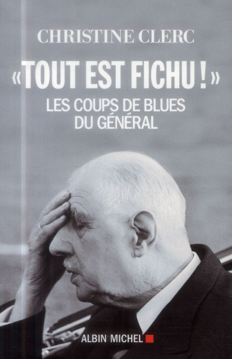 Emprunter Tout est fichu, les coups de blues du général livre