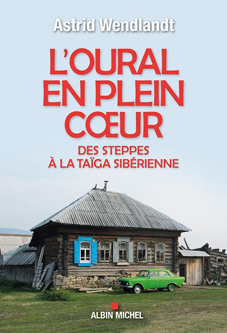 Emprunter L'Oural en plein coeur. Des steppes à la taïga sibérienne livre
