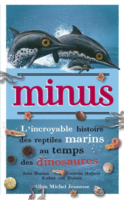 Emprunter Minus/L'incroyable histoire des reptiles marins au temps des dinosaures / L'incroyable histoire des livre