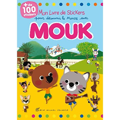 Emprunter Mon livre de stickers pour découvrir le monde avec Mouk. Avec plus de 100 stickers livre