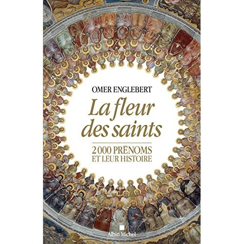 Emprunter La fleur des saints. 2000 prénoms et leur histoire livre