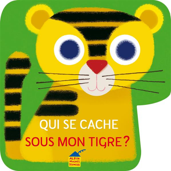 Emprunter Qui se cache sous mon tigre? livre