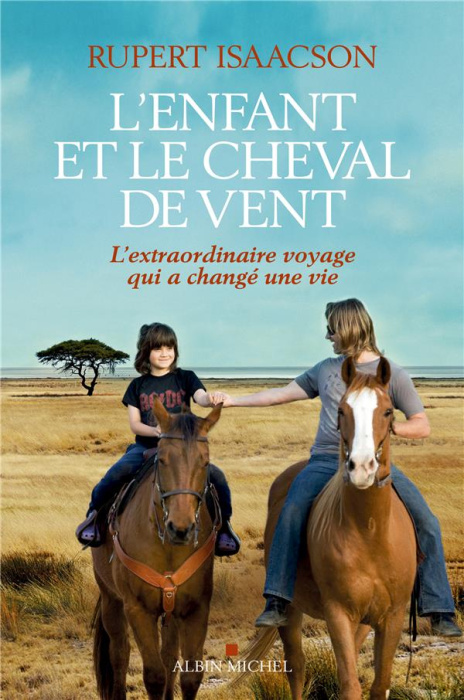 Emprunter L'enfant et le cheval de vent. L'extraordinaire voyage qui a changé une vie livre