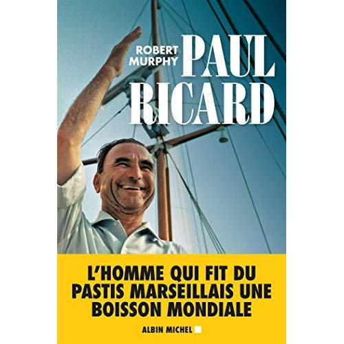 Emprunter Paul Ricard. Le fabuleux destin d'un enfant de Marseille livre