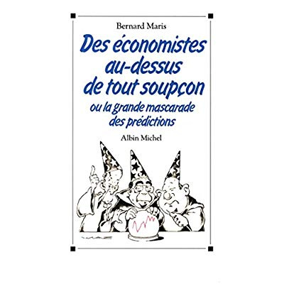 Emprunter Des économistes au-dessus de tout soupçon. ou la Grande Mascarade des prédictions livre