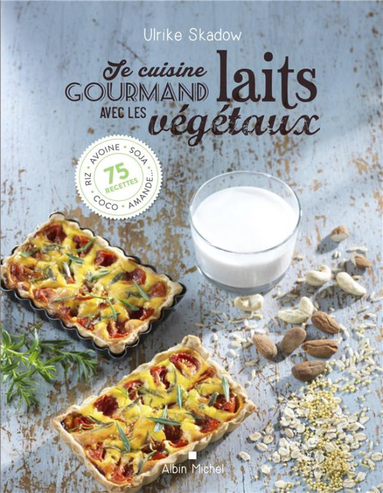 Emprunter Je cuisine gourmand avec les laits végétaux. Riz, avoine, soja, coco, amande... 75 recettes livre