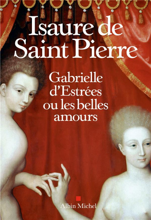 Emprunter Gabrielle d'Estrées ou les belles amours livre