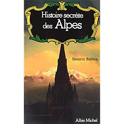 Emprunter Histoire secrète des Alpes. Dauphiné, Savoie, Val d'Aoste livre