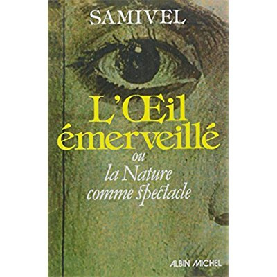 Emprunter L'Oeil émerveillé. Ou la Nature comme spectacle livre