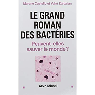 Emprunter Le Grand roman des bactéries. Peuvent-elles sauver le monde ? livre