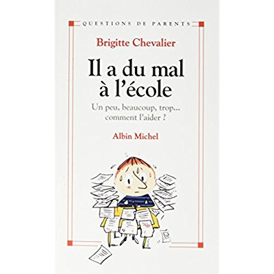 Emprunter Il a du mal à l'école. Un peu, beaucoup, trop... comment l'aider ? livre