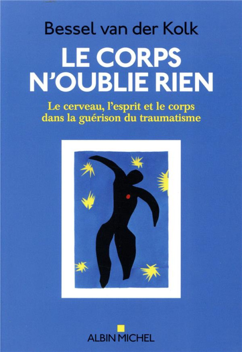 Emprunter Le corps n'oublie rien. Le cerveau, l'esprit et le corps dans la guérison du traumatisme livre