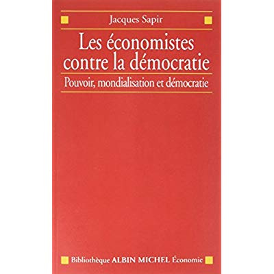 Emprunter Les Économistes contre la démocratie. Pouvoir, mondialisation et démocratie livre