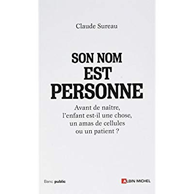 Emprunter Son nom est personne. Avant de naître, l'enfant est-il une chose, un amas de cellules ou un patient livre