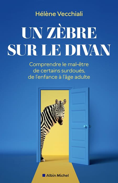 Emprunter Un zèbre sur le divan. Comprendre le mal-être de certains surdoués, de l'enfance à l'âge adulte livre