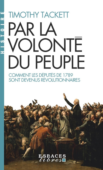 Emprunter Par la volonté du peuple. Comment les députés de 1789 sont devenus révolutionnaires livre