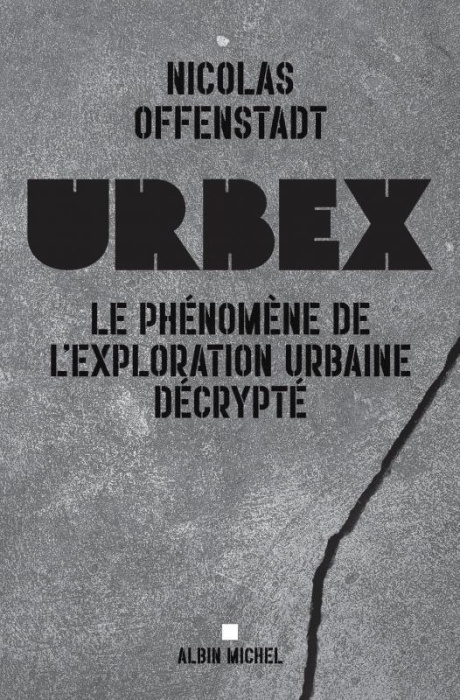 Emprunter Urbex. Le phénomène de l'exploration urbaine décrypté livre