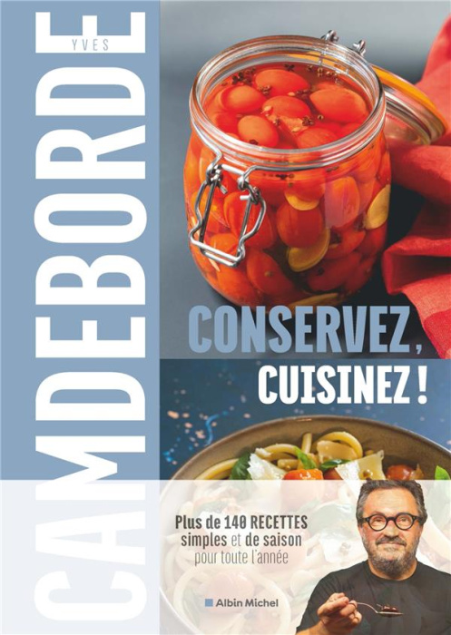 Emprunter Conservez, cuisinez !. Plus de 140 recettes simples et de saison pour toute l'année livre
