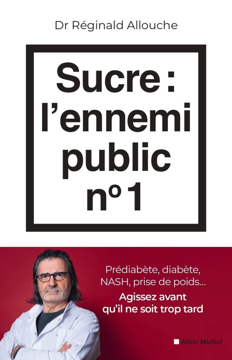 Emprunter Sucre : l'ennemi public n°1. Prédiabète, diabète, foie gras, prise de poids... Agissez avant qu'il n livre