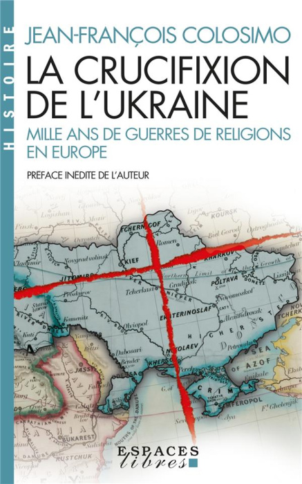 Emprunter La crucifixion de l'Ukraine. Mille ans de guerres de religion en Europe livre
