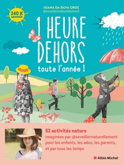 Emprunter 1 heure dehors toute l'année ! 52 activités nature pour les enfants, les ados, les parents, et par t livre