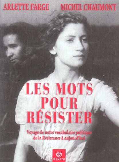 Emprunter Les mots pour résister / Voyage de notre vocabulaire politique de la Résistance à aujourd'hui livre