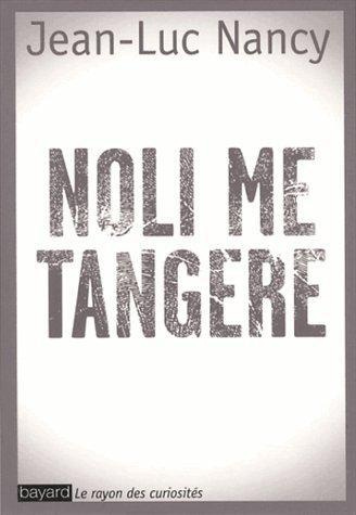 Emprunter Noli me tangere. Essai sur la levée du corps, 2e édition revue et augmentée livre