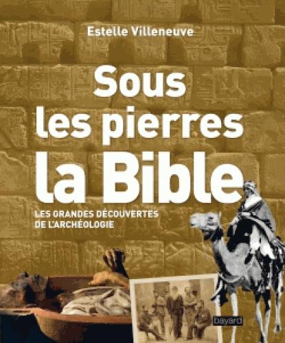 Emprunter Sous les pierres, la Bible. Les grandes découvertes de l'archéologie livre