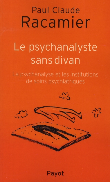 Emprunter Le psychanalyste sans divan. La psychanalyse et les institutions de soins psychiatriques livre