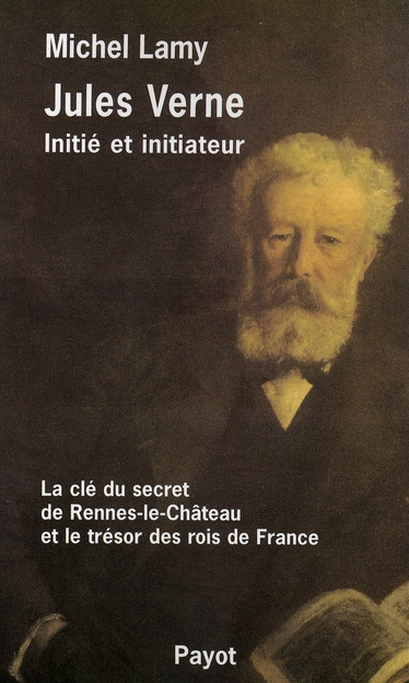 Emprunter Jules Verne, initié et initiateur. La clé du secret de Rennes-le-Château et le trésor des rois de Fr livre