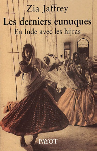 Emprunter Les derniers eunuques. En Inde avec les hijras livre