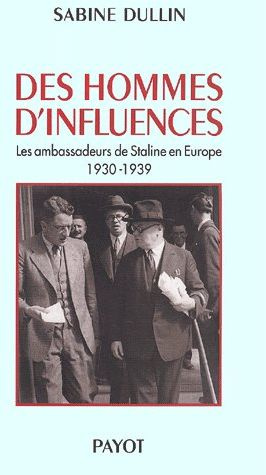 Emprunter Des hommes d'influences. Les ambassadeurs de Staline en Europe 1930-1939 livre