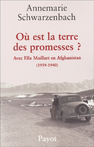 Emprunter Où est la terre des promesses ? . Avec Ella Maillart en Afghanistan (1939-1940) livre