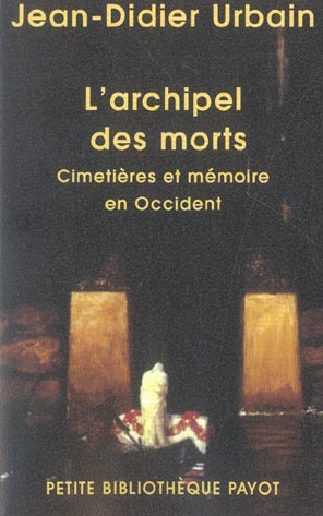 Emprunter L'archipel des morts. Cimetières et mémoire en Occident, Edition revue et augmentée livre