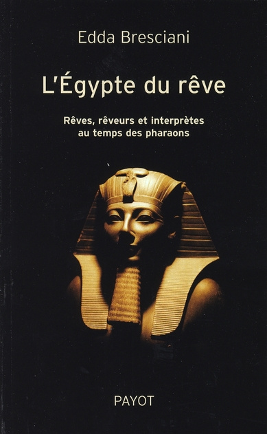 Emprunter L'Egypte du rêve. Rêves, rêveurs et interprètes au temps des pharaons livre