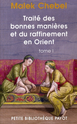 Emprunter Traité des bonnes manières et du raffinement en Orient. Tome 1 livre