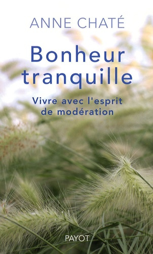 Emprunter Bonheur tranquille. Vivre avec l'esprit de modération livre
