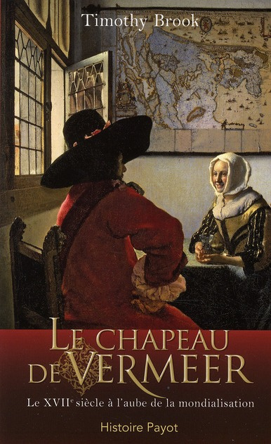 Emprunter Le chapeau de Vermeer / Le XVIIe siècle à l'aube de la mondialisation livre