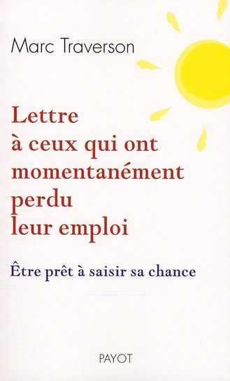 Emprunter Lettre à ceux qui ont momentanément perdu leur emploi. Etre prêt à saisir sa chance livre