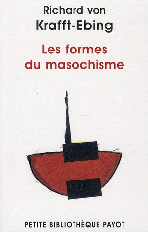 Emprunter Les formes du masochisme. Psychopathologie de la vie sexuelle (1) suivi de Le passivisme livre